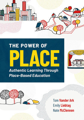 The Power of Place: Authentic Learning Through Place-Based Education foto