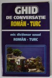 GHID DE CONVERSATIE ROMAN - TURC / MIC DICTIONAR UZUAL ROMAN - TURC de Z.G. JANOM si Y. ARI , ANII '90 , PREZINTA INSEMNARI SI SUBLINIERI