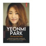 Cat mai este timp. O refugiata nord-coreeana isi cauta libertatea in America - Yeonmi Park