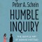 Humble Inquiry, Second Edition: The Gentle Art of Asking Instead of Telling