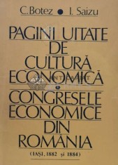 Pagini uitate de cultura economica. congresele economice din romania iasi, 1882 si 1884 - 1982 - Ioan Saizu ($M4)