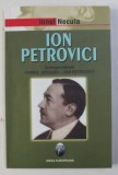 ION PETROVICI - UN CAPITOL DE FILOSOFIE ROMANEASCA - corespondenta PAMFIL SEICARU - ION PETROVICI, de IONEL NECULA , 2006