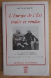 Nicolas Baciu - L&#039;Europe de l&#039;Est trahie et vendue