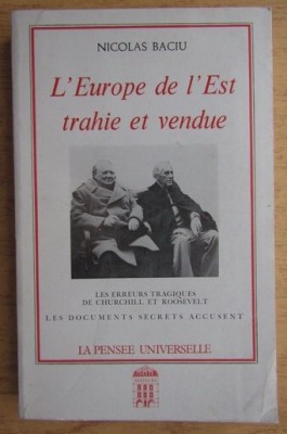 Nicolas Baciu - L&amp;#039;Europe de l&amp;#039;Est trahie et vendue foto