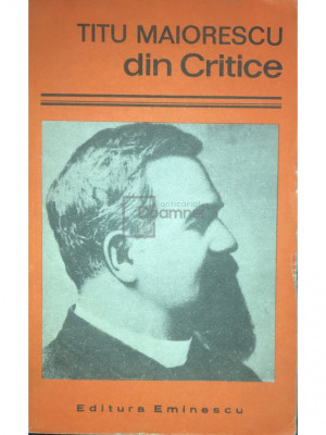 Dominica Filimon - Titu Maiorescu din Critice (editia 1978) foto