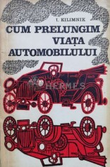 Cum prelungim viata automobilului - 1972 - I. Kilimnik ($L212)