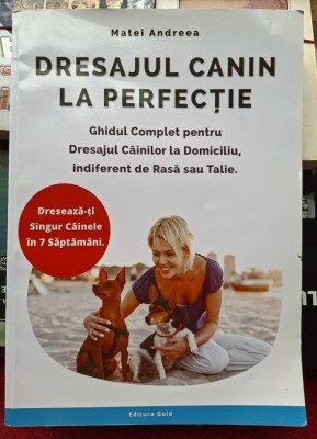 Dresajul canin la perfectie - Matei Andreea foto