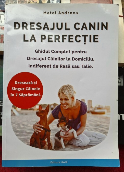 Dresajul canin la perfectie - Matei Andreea