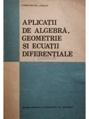 Constantin Udriste - Aplicatii de algebra, geometrie si ecuatii diferentiale (Editia: 1993)