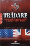 TRADARE. SASE DECENII DE SPIONAJ SOVIETIC IN SUA SI IN MAREA BRITANIE-CHAPMAN PINCHER