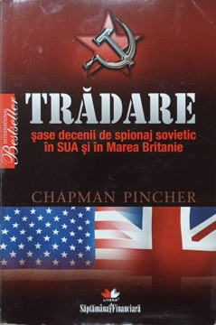 TRADARE. SASE DECENII DE SPIONAJ SOVIETIC IN SUA SI IN MAREA BRITANIE-CHAPMAN PINCHER foto