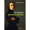 Kis magyar zenet&ouml;rt&eacute;net - Szomory Gy&ouml;rgy