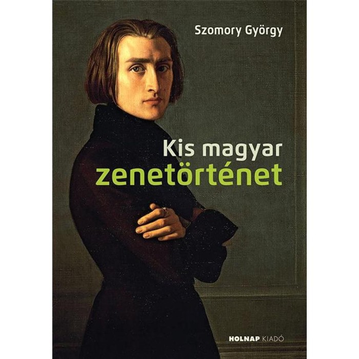 Kis magyar zenet&ouml;rt&eacute;net - Szomory Gy&ouml;rgy