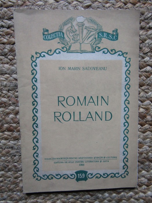 Ion Marin Sadoveanu / ROMAIN ROLLAND - editie 1955 (Colectia S.R.S.C.)