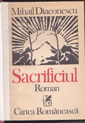 MIHAIL DIACONESCU - SACRIFICIUL ( RELEGATA CARTONATA COPERTI ORIGINALE ) foto