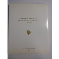 MACARIE SI URMASII SAI jumatate de mileniu de tipar romanesc 1508-2008 - Muzeul National Cotroceni, 2008