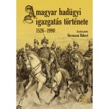 A magyar had&uuml;gyi igazgat&aacute;s t&ouml;rt&eacute;nete 1526-1990 - Hermann R&oacute;bert