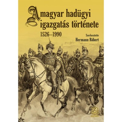 A magyar had&amp;uuml;gyi igazgat&amp;aacute;s t&amp;ouml;rt&amp;eacute;nete 1526-1990 - Hermann R&amp;oacute;bert foto