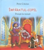 Imparatul - Copil. Povesti in versuri | Petre Craciun