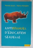 ANTIMANUEL D &#039;EDUCATION SEXUELLE par MARCELA IACUB et PATRICE MANIGLIER , 2005