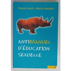 ANTIMANUEL D &#039;EDUCATION SEXUELLE par MARCELA IACUB et PATRICE MANIGLIER , 2005