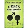 Nemek intelligenci&aacute;ja - Vakfoltok a f&eacute;rfiak &eacute;s a nők k&ouml;z&ouml;tt az &uuml;zleti &eacute;s a mag&aacute;n&eacute;letben - Barbara Annis