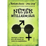 Nemek intelligenci&aacute;ja - Vakfoltok a f&eacute;rfiak &eacute;s a nők k&ouml;z&ouml;tt az &uuml;zleti &eacute;s a mag&aacute;n&eacute;letben - Barbara Annis