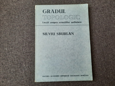 Gradul topologic Lectii asupra ecuatiilor neliniare Silviu Sburlan foto