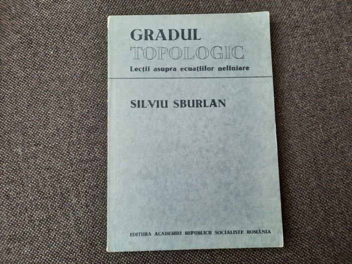 Gradul topologic Lectii asupra ecuatiilor neliniare Silviu Sburlan