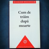 Cumpara ieftin CUM DE TRAIM DUPA MOARTE - RICHARD STEINPACH - VALORILE VIETII