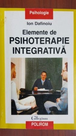 Elemente de psihologie integrativa Ion Dafinoiu cu sublinieri