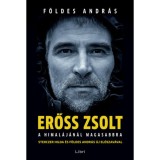 Erőss Zsolt - A Himal&aacute;j&aacute;n&aacute;l magasabbra - F&ouml;ldes Andr&aacute;s