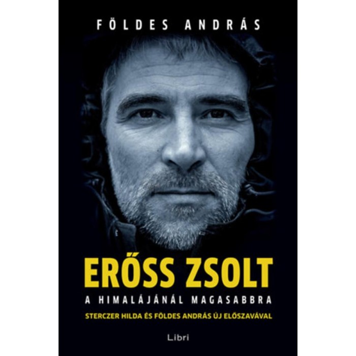 Erőss Zsolt - A Himal&aacute;j&aacute;n&aacute;l magasabbra - F&ouml;ldes Andr&aacute;s