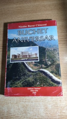 Nicolae Bucur Chinezul (autograf) - Buchet aniversar (Editura Unirea, 2009) foto