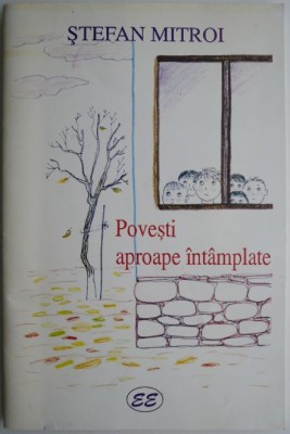 Povesti aproape intamplate &amp;ndash; Stefan Mitroi (cu autograf) foto