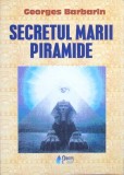Secretul Marii Piramide - Georges Barbarin, Editura Princeps 2007, Istorie, Carte in limba Romana