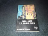 GERARD DE VILLIERS - INTALNIRE LA BORIS GLEB