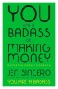 You Are a Badass at Making Money: Master the Mindset of Wealth