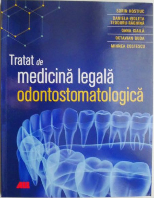 Tratat de medicina legala odontostomatologica &amp;ndash; Sorin Hostiuc foto