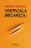 Portocala Mecanica, Anthony Burgess - Editura Humanitas