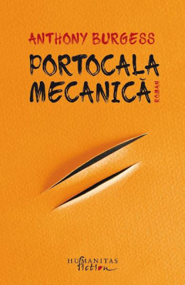 Portocala Mecanica, Anthony Burgess - Editura Humanitas foto