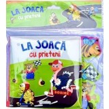 La Joaca Cu Prietenii - De Baita, - Editura Flamingo