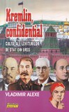 V. Alexe - Kremlin, confidential. Culisele loviturilor de stat din URSS
