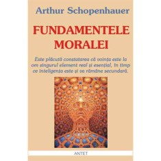 Fundamentele moralei - Arthur Schopenhauer