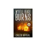Myrtle Beach Burns