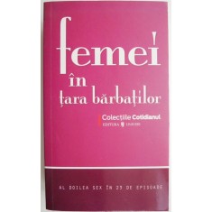 Femei in tara barbatilor. Al doilea sex in 23 de episoade