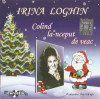 CD Irina Loghin – Colind La-nceput De Veac, original, Populara