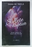 SUFLETE CAPTIVE de DAMA DE TREFLA , POVESTI NEOBISNUITE DESPRE VIETI OBISNUITE , 2020