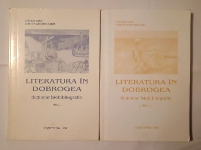 Ștefan Cucu; Corina Apostoleanu - Literatura &amp;icirc;n Dobrogea: dicționar biobibliografic (2 vol.) foto