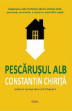 Pescărușul alb - Paperback brosat - Constantin Chiriţă - Cartex